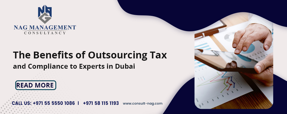 The Benefits of Outsourcing Tax and Compliance to Experts in Dubai